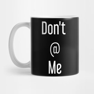 Don't @ Me Mug